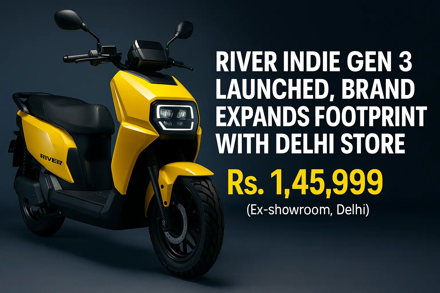 River Indie Gen 3 Launched, Brand Expands Footprint With Delhi Store